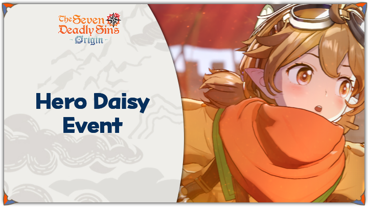 The Seven Deadly Sins: Origin  - Hero Daisy Event Guide