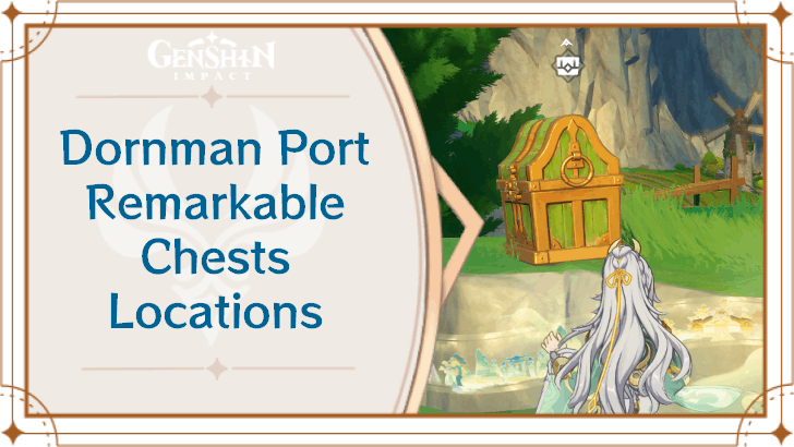 Genshin Impact Dornman Port Remarkable Chest Locations and How to Get
