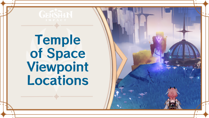 Genshin Impact - Temple of Space Viewpoint Locations