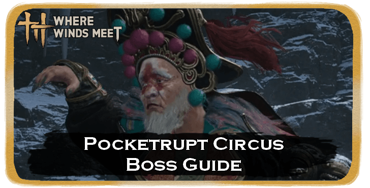 Where Winds Meet Pocketrupt Circus Location and How to Beat
