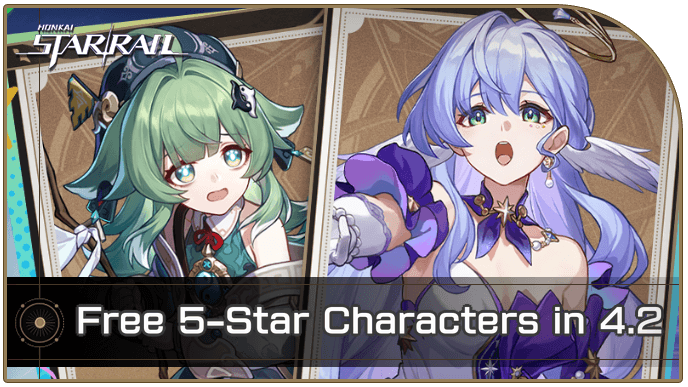 Honkai Star Rail - Free 5-Star Characters in Version 4.2