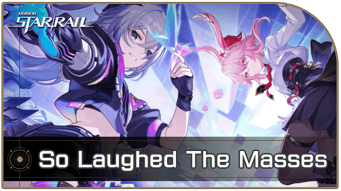 Honkai Star Rail - So Laughed The Masses Mission Guide