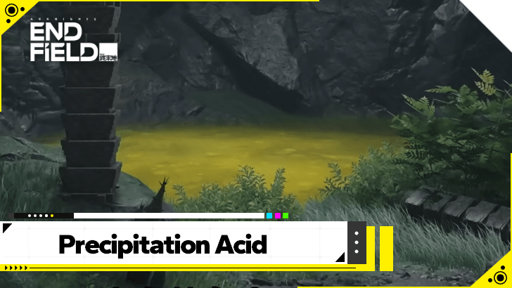Arknights Endfield How to Get Precipitation Acid