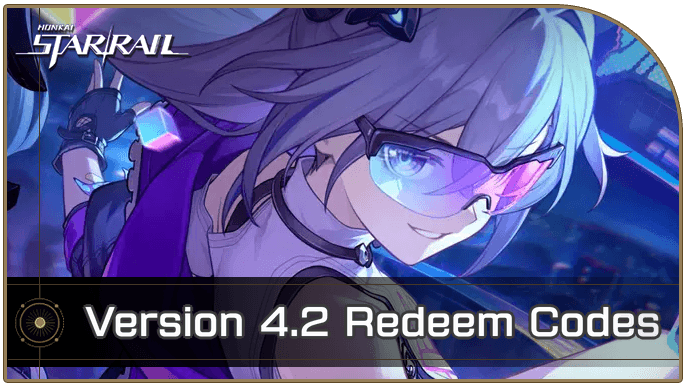 Honkai Star Rail Version 4.2 Redeem Codes