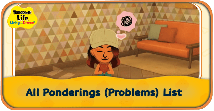 All Ponderings (Problems) List | Tomodachi Life: Living the Dream｜Game8