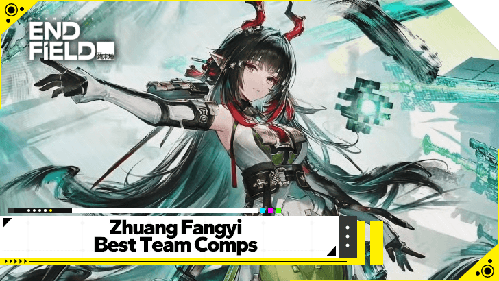 Arknights Endfield Zhuang Fangyi Best Team Comps