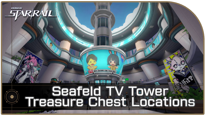Honkai Star Rail - Seafeld TV Tower Treasure Chest Locations