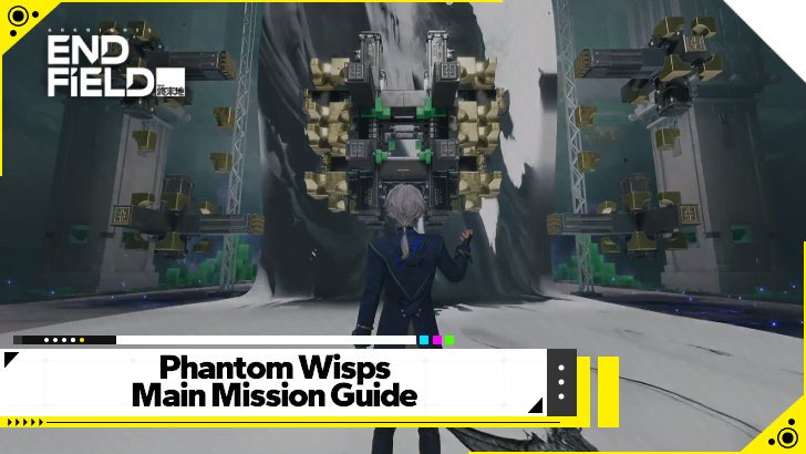 Arknights Endfield - Phantom Wisps Main Mission Guide