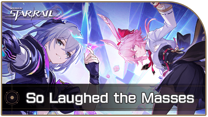 Honkai Star Rail - So Laughed the Masses Mission Guide