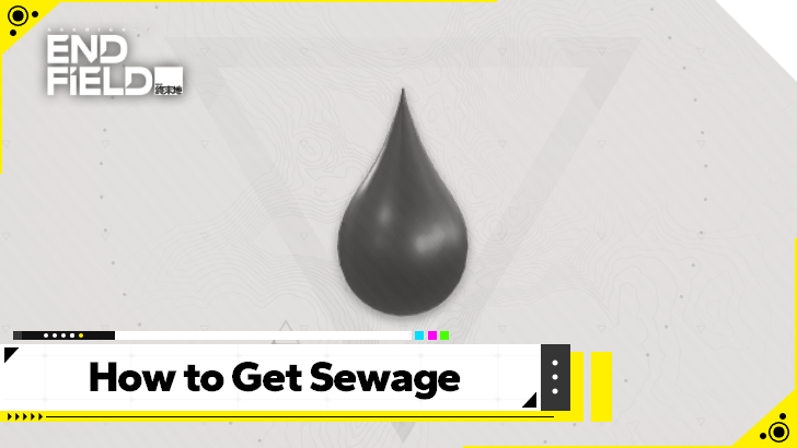 Arknights Endfield How to Get Sewage