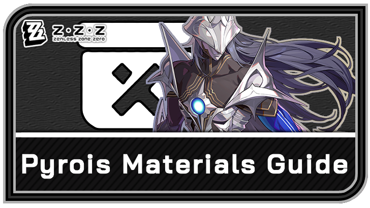Pyrois Promotion and Skill Materials Pre-Farm Guide | Zenless Zone Zero ...