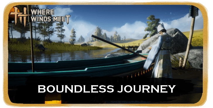 Boundless Journey Walkthrough and Rewards | Where Winds Meet｜Game8