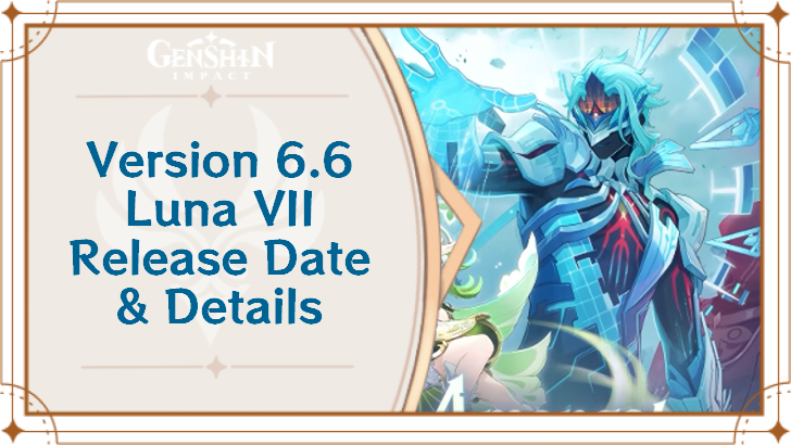 Genshin Impact - Version 6.6 Release Date and Details