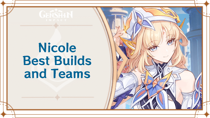 Genshin Impact - Nicole Best Builds and Teams