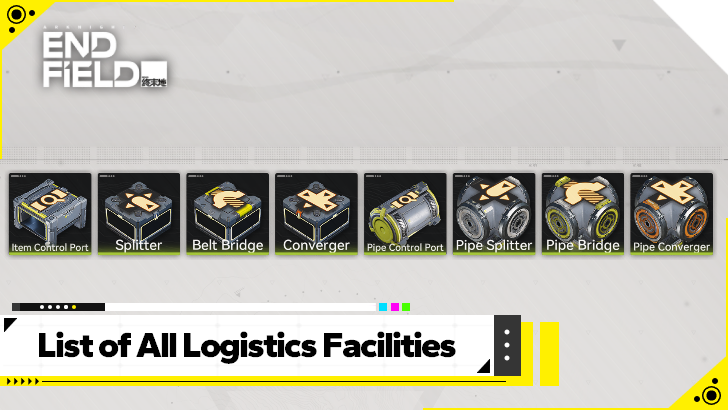 Arknights Endfield List of All Logistics Facilities