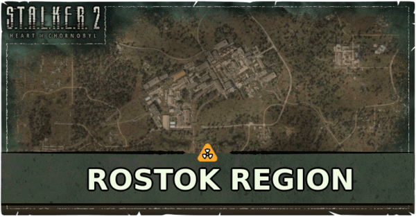 Rostok Region Guide | STALKER 2 Heart of Chornobyl｜Game8