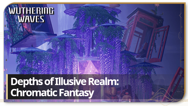 Wuthering Waves - Depths of Illusive Realm: Chromatic Fantasy
