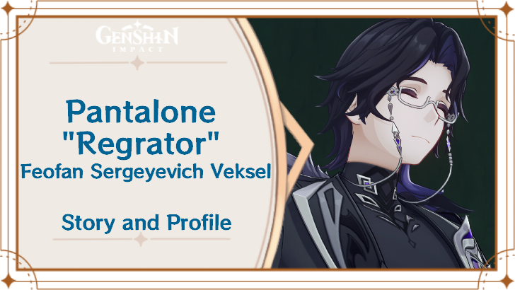 Genshin Impact - Pantalone Regrator Feofan Sergeyevich Veksel Story and Profile