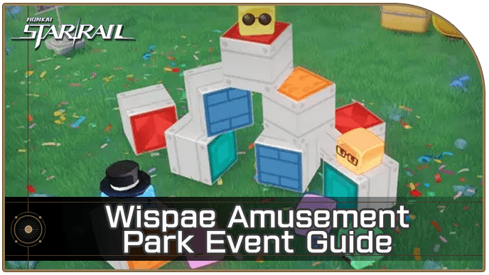 Honkai Star Rail - Wispae Amusement Park Event Guide