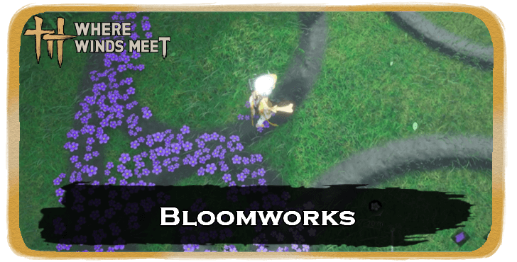 All Bloomworks Locations and Map | Where Winds Meet｜Game8