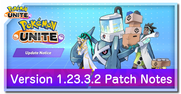 Pokemon UNITE - Version 1.23.3.2 Patch Notes