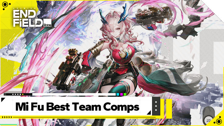 Arknights Endfield Mi Fu Best Team Comps