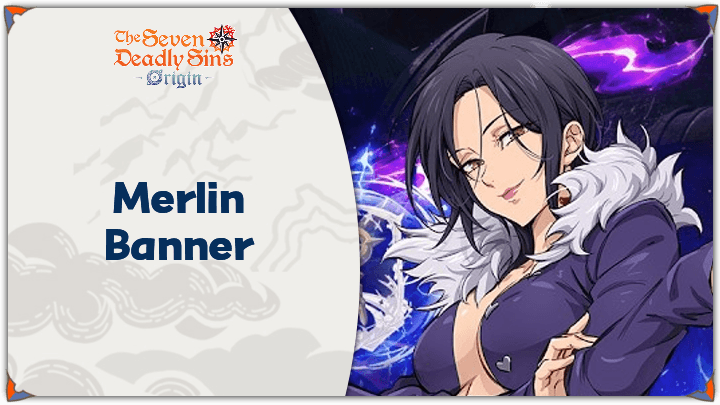 Merlin Banner Schedule and Dates | The Seven Deadly Sins: Origin (7DSO ...