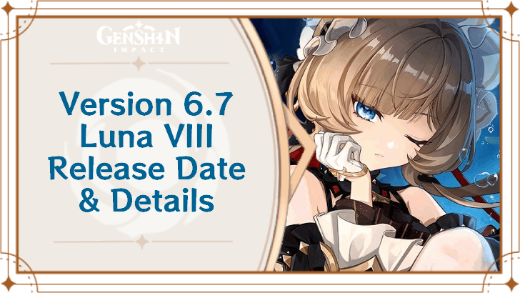 Genshin Impact - Version 6.7 Luna VIII Release Date and Characters