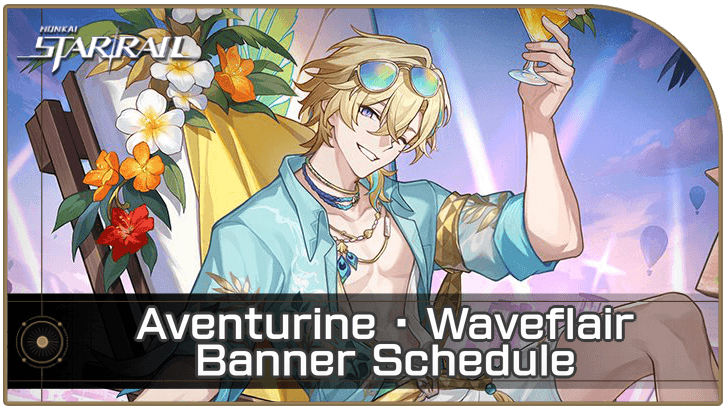 Aventurine Waveflair Banner Schedule And Rates Honkai Star Rail Game8
