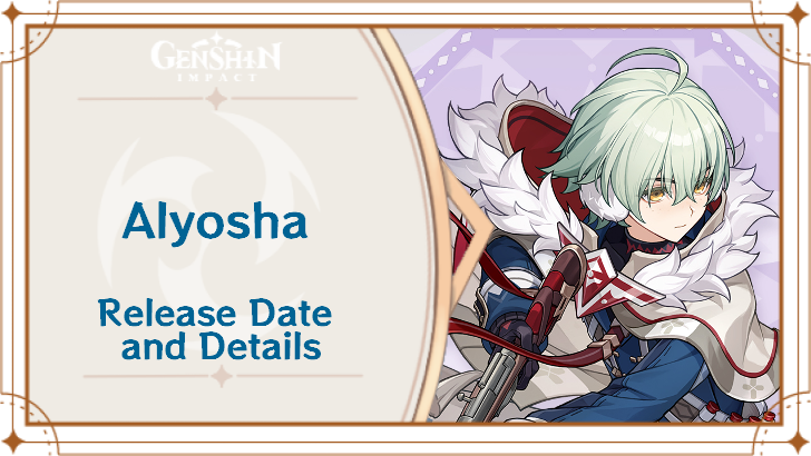 Alyosha Release Date And Details Genshin Impact Game8 alyosha-release-date-and-details-genshin-impact-game8