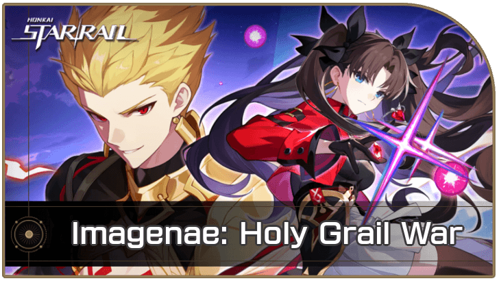 Honkai Star Rail - Imagenae Holy Grail War Mission Guide