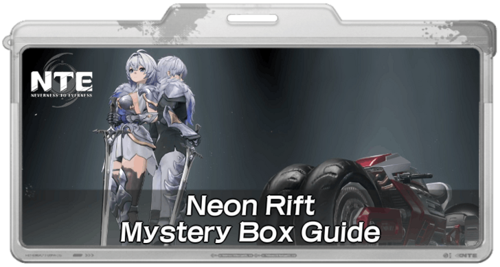 Neon Rift Mystery Box Guide | Neverness to Everness (NTE)｜Game8