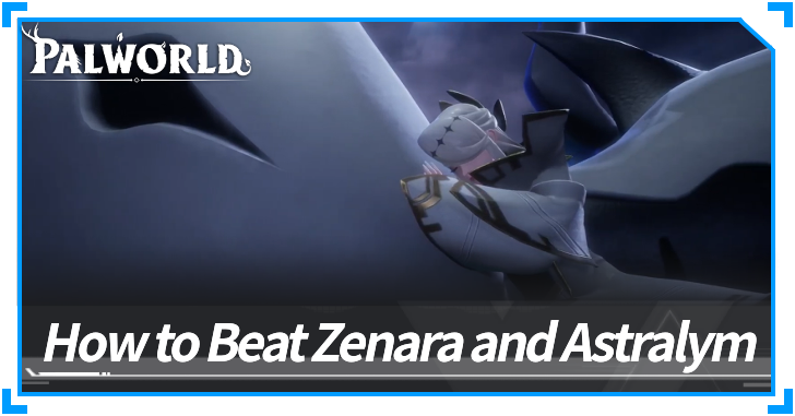 How to Beat Zenara and Astralym | Palworld｜Game8
