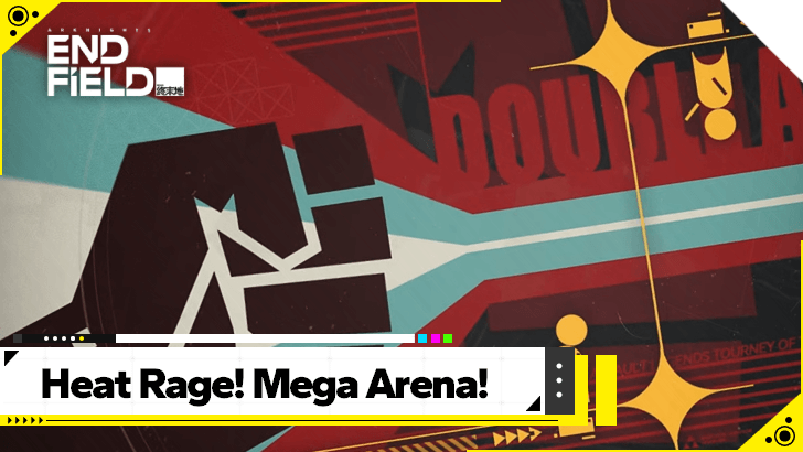Arknights Endfield - Heat Rage! Mega Arena! Event Guide