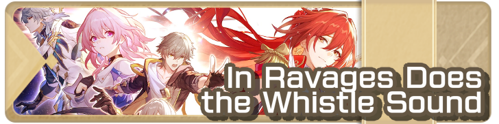 Honkai Star Rail - In Ravages Does the Whistle Sound
