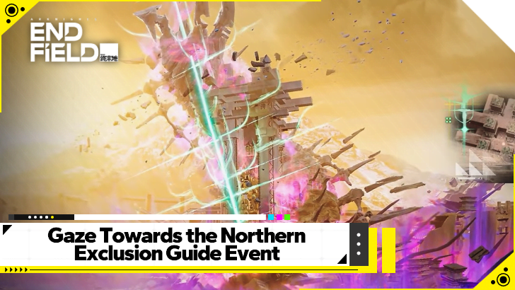Arknights Endfield - Gaze Towards the Northern Exclusion Guide Event