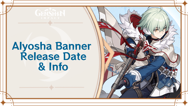 Genshin Impact - Alyosha Banner Dates in Phase 1 of Version 7.0
