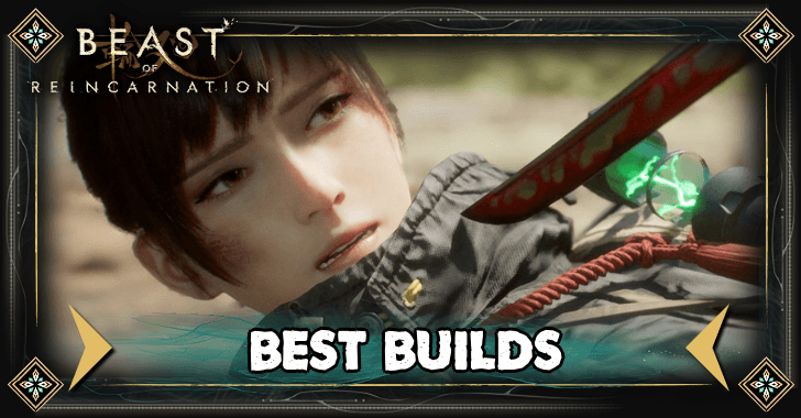 Beast of Reincarnation - Best Builds