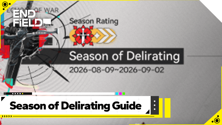 Arknights Endfield Season of Delirating Guide