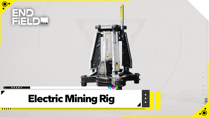 Arknights Endfield Electric Mining Rig How to Unlock and Get