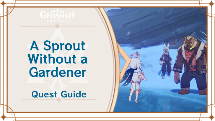 Genshin Impact - A Sprout Without a Gardener Quest Guide