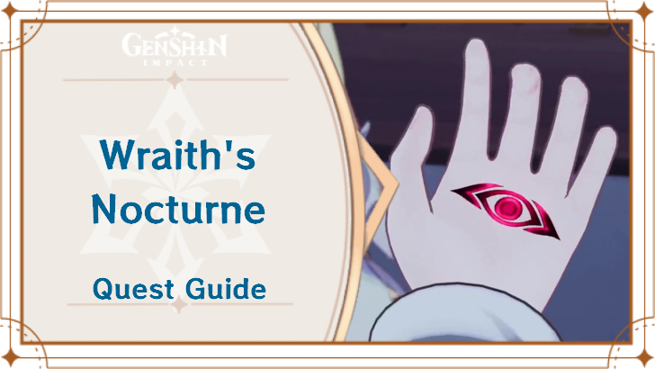 Wraith's Nocturne Quest Guide | Genshin Impact｜Game8