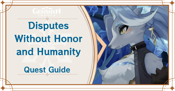 Genshin Impact - Disputes Without Honor and Humanity World Quest Guide