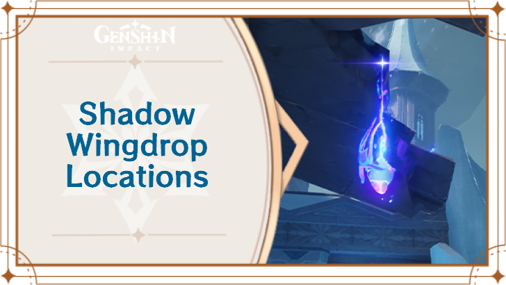 Genshin Impact - Shadow Wingdrop Locations and Map