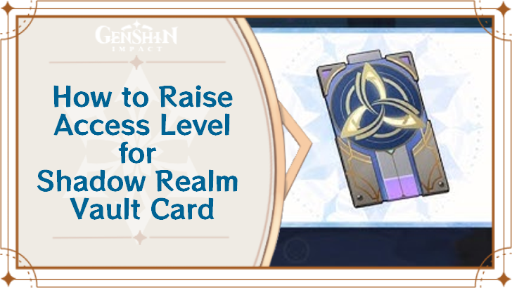 Genshin Impact - How to Raise Access Level for Shadow Realm Vault Card