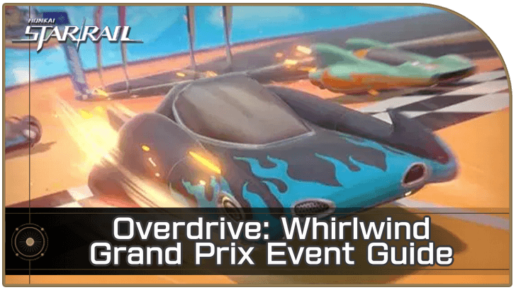Honkai Star Rail - Overdrive Whirlwind Grand Prix Event Guide