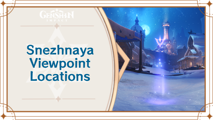 Genshin Impact - Snezhnaya Viewpoint Locations