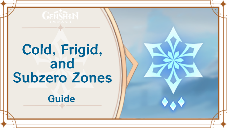Genshin Impact - Cold Frigid and Subzero Zones Guide