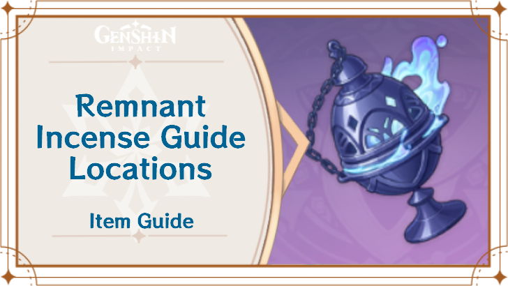 Genshin Impact - Remnant Incense Guide Item Guide
