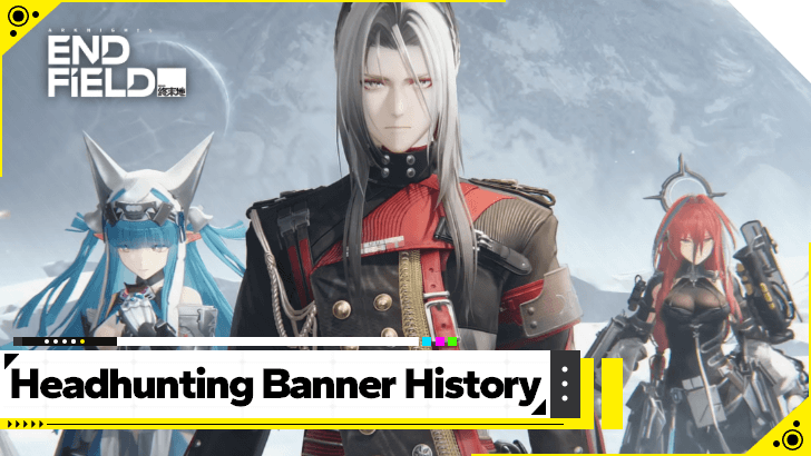Arknights Endfield - Headhunting Banner History